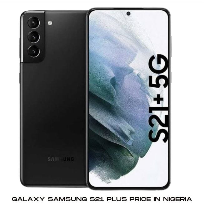 Galaxy Samsung S21 Plus Price In Nigeria