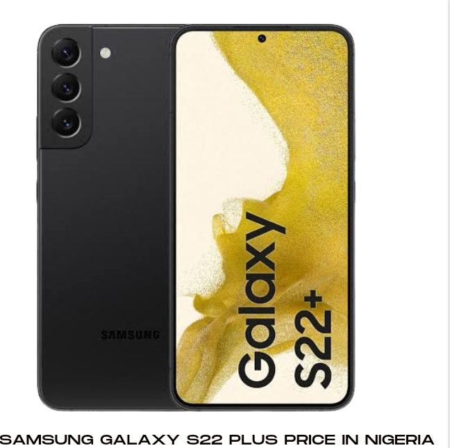 Samsung Galaxy S22 Plus Price In Nigeria